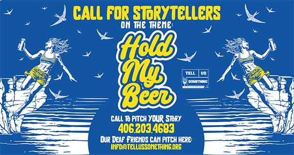 The image is a call for storytellers on the theme "Hold My Beer." The text invites individuals to pitch their stories and provides contact information for both hearing and Deaf individuals. The design features bold typography in different sizes and colors, with the words. A graphic of a woman holding a beer is repeated on the right and left sides.
