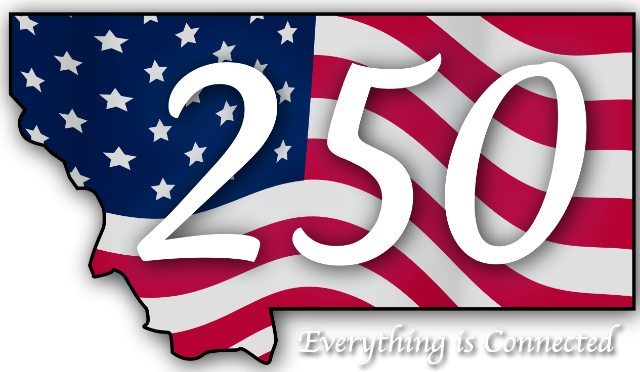 The image features an outline of the state of Montana filled with a pattern of stars and stripes resembling the American flag. Prominently displayed in the center is the number "250" in a large, white font, accompanied by the phrase "Everything is Connected" in a smaller script at the bottom.