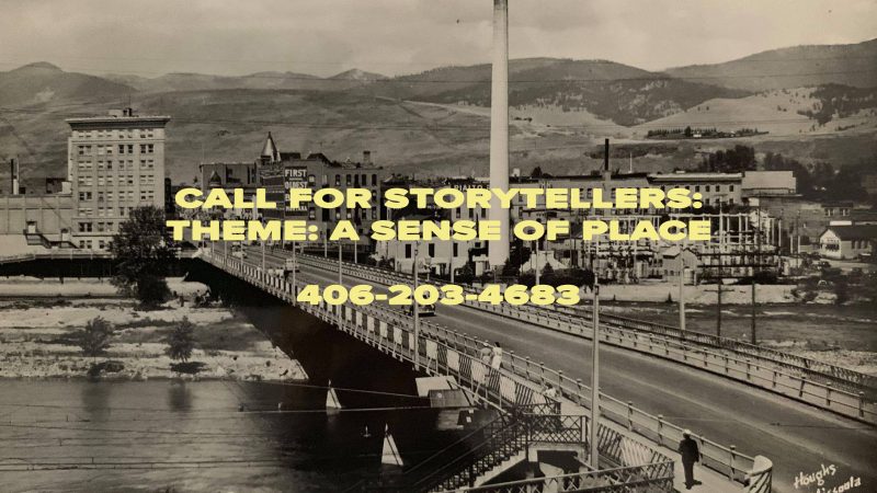 The image features a historical black and white photograph of a bridge spanning over a body of water, with buildings visible in the background. Overlaying the image is bold yellow text that reads: "CALL FOR STORYTELLERS: THEME: A SENSE OF PLACE" followed by a phone number, "406-203-4683."